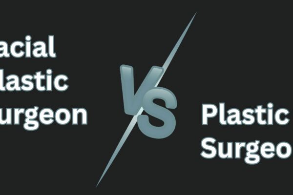 Facial Plastic Surgeon VS Plastic Surgeon: Who to Choose featured image